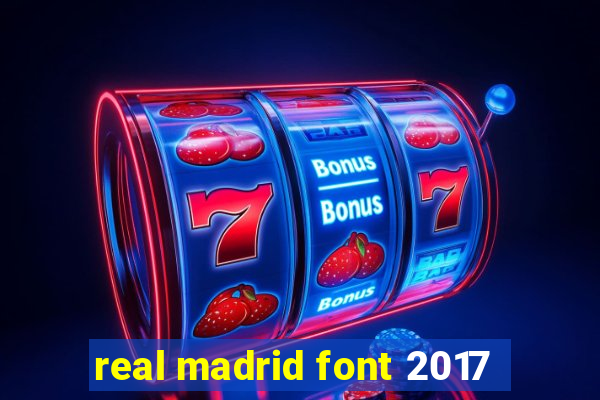 real madrid font 2017